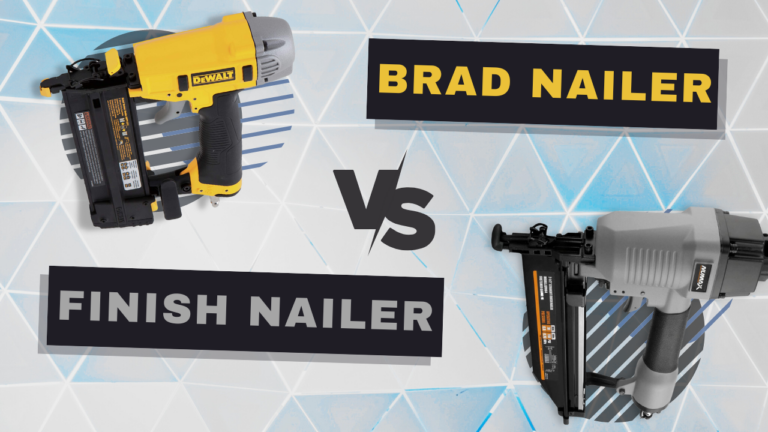 Main Differences Between Brad Nailer And Finish Nailer - How To Use Them?